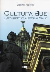 Cultura due. L'architettura ai tempi di Stalin