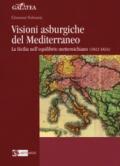 Visioni asburgiche del Mediterraneo. La Sicilia nell'equilibrio metternichiano (1812-1824)