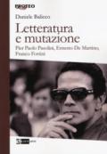 Letteratura e mutazione. Pier Paolo Pasolini, Ernesto De Martino, Franco Fortini
