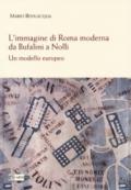 L'immagine di Roma moderna da Bufalini a Nolli un modello