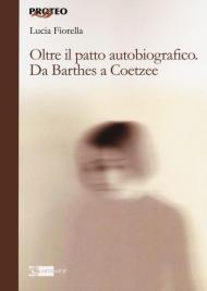 Oltre il patto autobiografico. Da Barthes a Coetzee