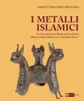 Metalli islamici. La Collezione del Museo delle Civiltà Museo d'Arte Orientale «Giuseppe Tucci». Ediz. a colori (I)