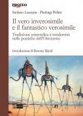 Vero inverosimile e il fantastico verosimile. Tradizione aristotelica e modernità nelle poetiche dell'Ottocento (Il)