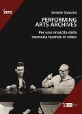 Performing arts archives. Per una rinascita della memoria teatrale in video