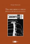 Tra ricordo e oblio riflessioni sulla memoria di Auschwitz