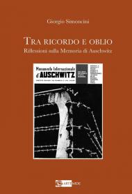 Tra ricordo e oblio riflessioni sulla memoria di Auschwitz