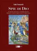 Spie di Dio. Il destino dei vinti, la memoria dei vivi. Immagini e parole perdute di età tardoantica. Ediz. illustrata