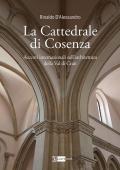 La cattedrale di Cosenza accenti internazionali sull’architettura della Val di Crati