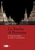 La tomba di Porsenna. Il Labirinto Italico tra mito e ricostruzioni. Ediz. illustrata