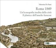 Roma 1849. Un'iconografia inedita della città. Il plastico dell'assedio francese