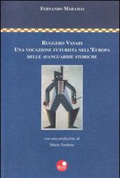 Ruggero Vasari. Una vocazione futurista nell'Europa delle avanguardie storiche