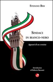 Sindaci in bianco e nero: Appunti di un cronista