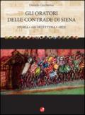 Gli oratori delle contrade di Siena. Storia, architettura, arte