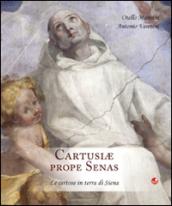 Cartusiae prope senas. Le certose in terra di Siena