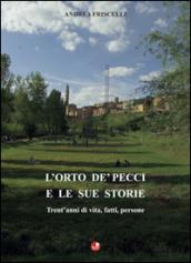 L'orto de Pecci e le sue storie. Trent'anni di vita, fatti, persone