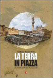 La terra in piazza. Un'interpretazione del Palio di Siena