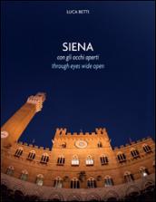 Siena con gli occhi aperti. Ediz. italiana e inglese