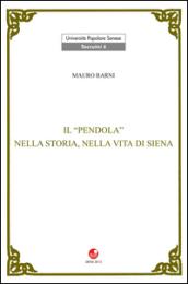 Il Pendola nella vita e nella storia di Siena