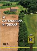 La via Francigena in Toscana 2016. Photo book & weekly planner (September 2015-December 2016)