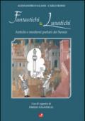 Fantastichi e lunatichi. Antichi e moderni parlari dei senesi