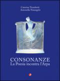Consonanze. La poesia incontra l'arpa. Con CD Audio