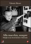 Alla macchia, sempre. Dialoghi su una vita tra fascismo e democrazia