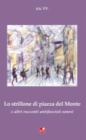 «Lo strillone di Piazza del Monte» e altri racconti antifascisti senesi