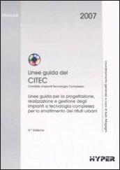 Linee guida del Citec. Linee guida per la progettazione, realizzazione e gestione degli impianti a tecnologia complessa per lo smaltimento dei rifiuti urbani