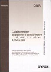 Guida pratica del produttore e del trasportatore in conto proprio ed in conto terzi di rifiuti speciali