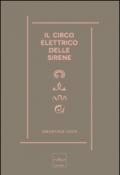 Il circo elettrico delle sirene. Immaginario, sogni e scienza