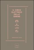 Il circo elettrico delle sirene. Immaginario, sogni e scienza