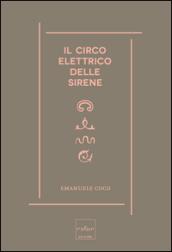 Il circo elettrico delle sirene. Immaginario, sogni e scienza