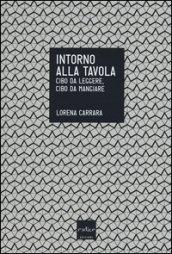 Intorno alla tavola. Cibo da leggere, cibo da mangiare