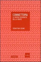 Connettoma. La nuova geografia della mente