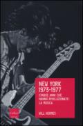 New York 1973-1977. Cinque anni che hanno rivoluzionato la musica