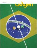 Oxygen. La scienza per tutti. Ediz. italiana e inglese. 23.Brasile. Una sfida a tutto campo