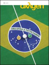 Oxygen. La scienza per tutti. Ediz. italiana e inglese. 23.Brasile. Una sfida a tutto campo