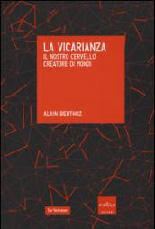 La vicarianza. Il nostro cervello creatore di mondi