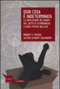 Ogni cosa è indeterminata. La rivoluzione dei quanti dal gatto di Schrodinger a David Foster Wallace