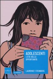 Adolescenti. L'età delle opportunità