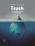 Trash. Tutto quello che dovreste sapere sui rifiuti