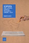 Scoperta. Come la ricerca scientifica può aiutare a cambiare l'Italia