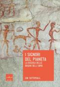 I signori del pianeta. La ricerca delle origini dell'uomo