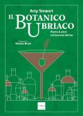 Il botanico ubriaco. Piante & alcol sul bancone del bar