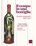 Il tempo in una bottiglia. Storia naturale del vino