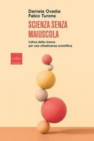 Scienza senza maiuscola. L'etica della ricerca per una cittadinanza scientifica