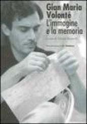 Gian Maria Volonté. L'immagine e la memoria