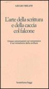 L'arte della scrittura e della caccia col falcone. Cinque conversazioni sul romanzesco e sul mimetismo della scrittura