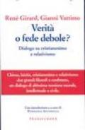 Verità o fede debole? Dialogo su cristianesimo e relativismo