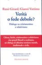 Verità o fede debole? Dialogo su cristianesimo e relativismo